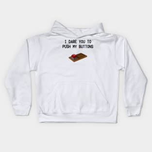 I dare you to push my buttons Kids Hoodie